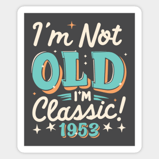 I'm Not Old I'm Classic 1953 Sticker